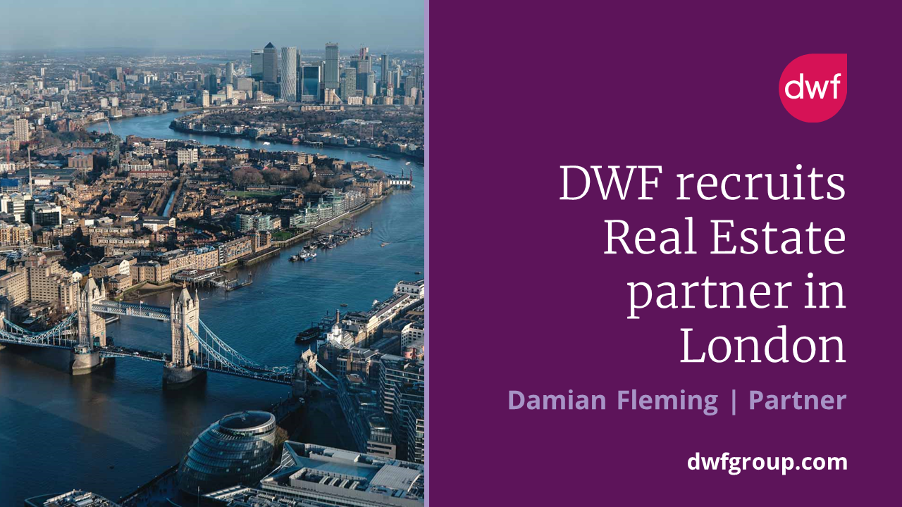 dwf-recruits-real-estate-partner-in-london-dwf-group