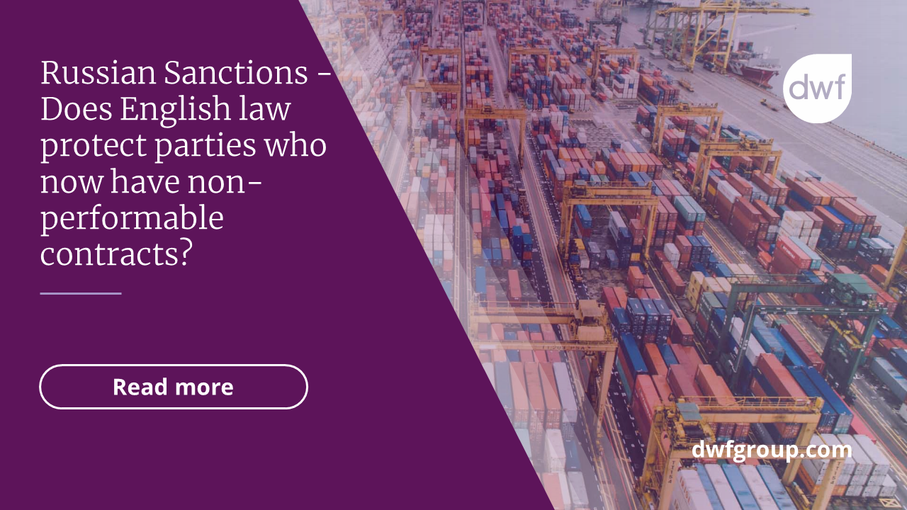 Russian Sanctions Does English law protect parties who now have non