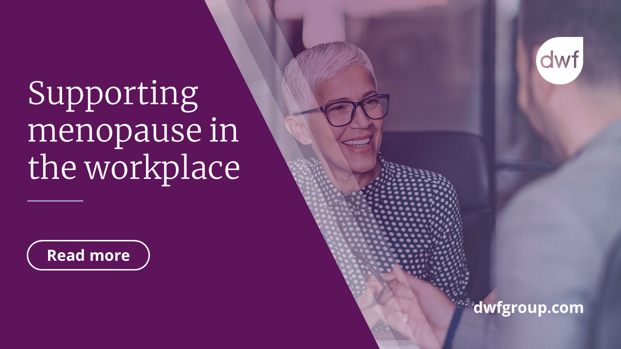 DWF supporting menopause in the workplace DWF Group