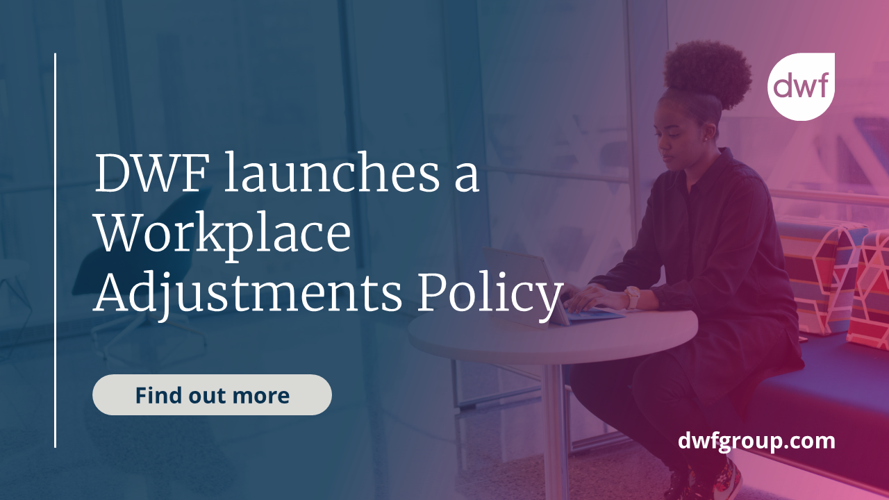 DWF launches a Workplace Adjustments Policy | DWF Group