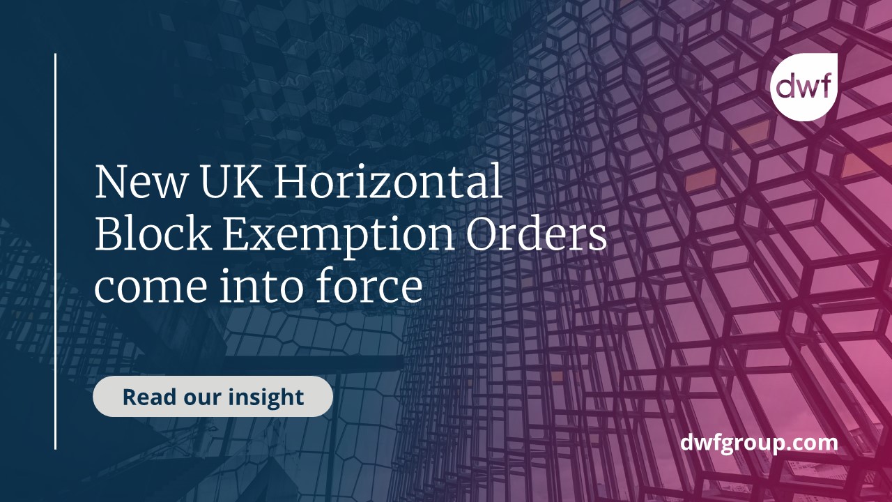 New UK Horizontal Block Exemption Orders Come Into Force DWF Group