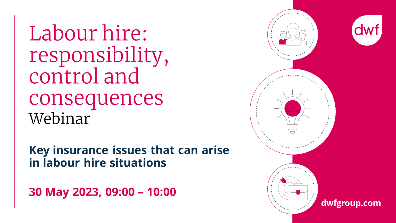 Labour Hire responsibility, control and consequences DWF Grouo