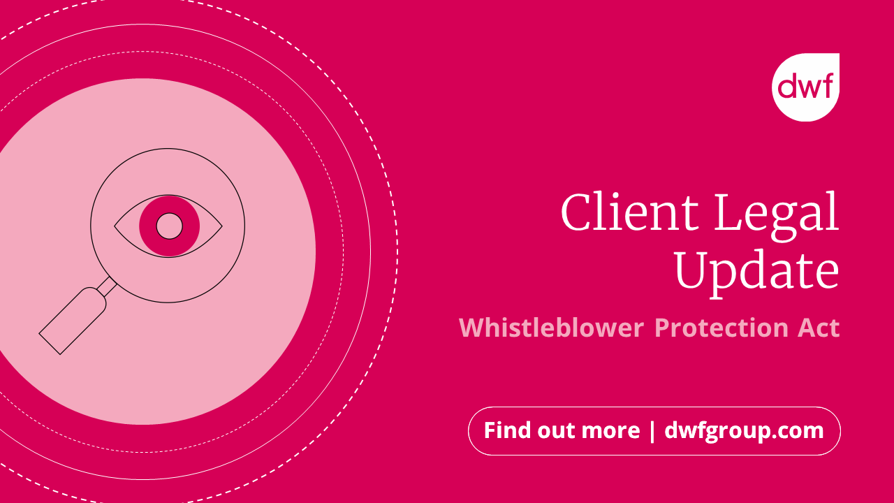 Client Legal Update: Whistleblower Protection Act | DWF Group