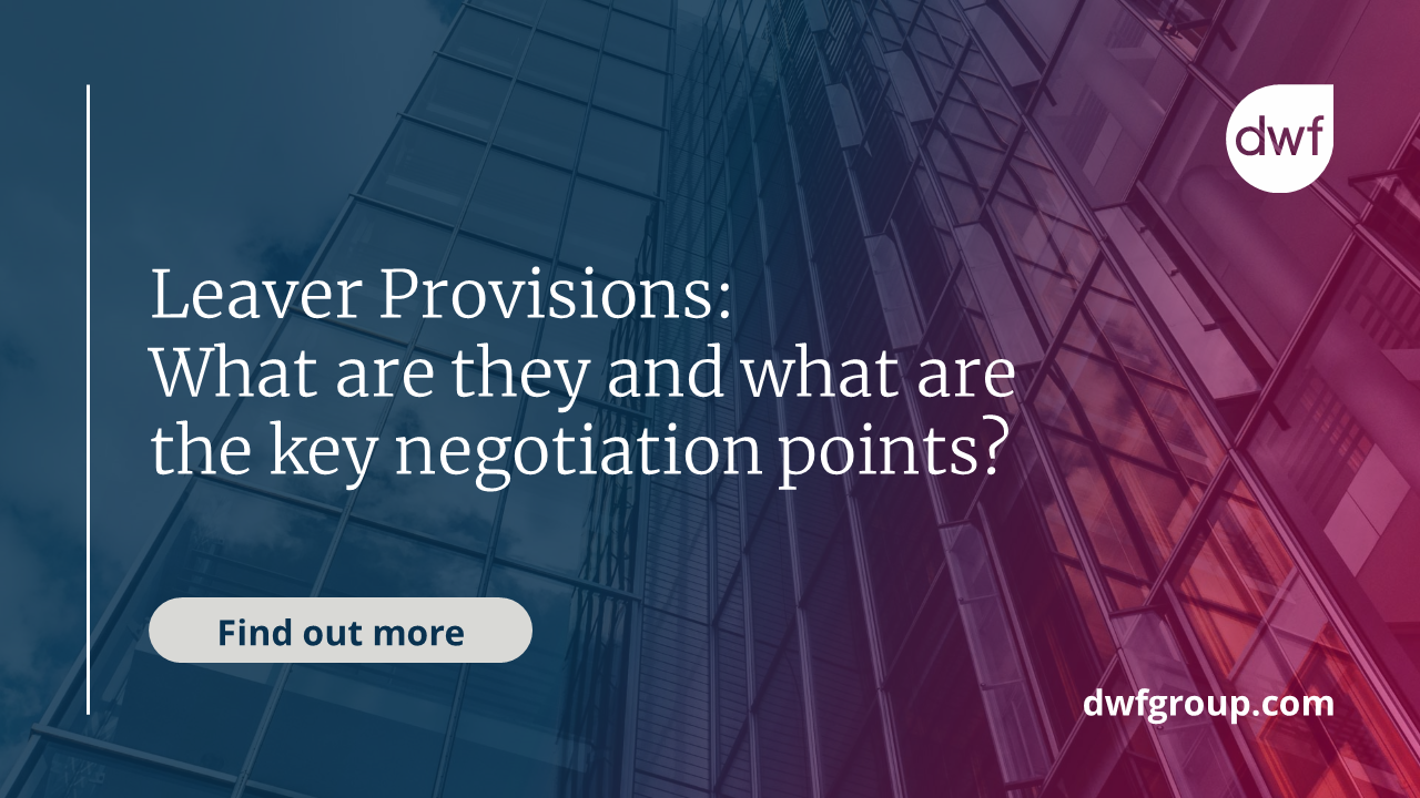 Leaver Provisions: What are they and what are the key negotiation points? |  DWF Group